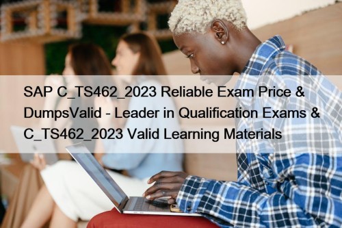 SAP C_TS462_2023 Reliable Exam Price & DumpsValid - ...